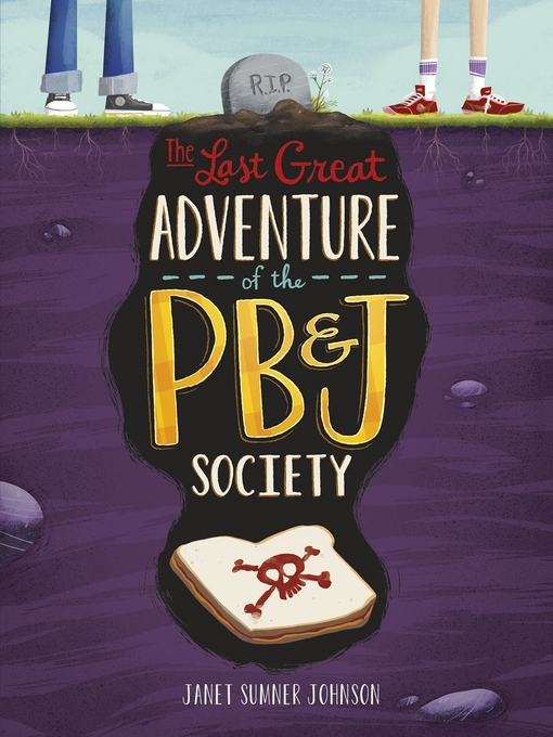 Title details for The Last Great Adventure of the PB & J Society by Janet Sumner Johnson - Available